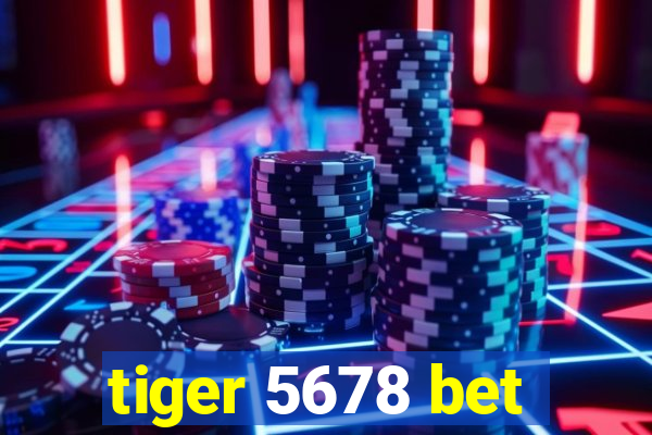 tiger 5678 bet